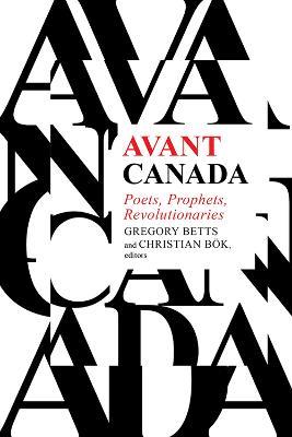 Avant Canada: Poets, Prophets, Revolutionaries - cover