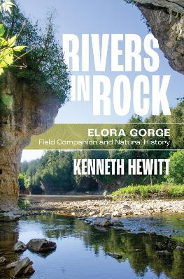 Rivers in Rock: Elora Gorge Field Companion and Natural History - Kenneth Hewitt - cover