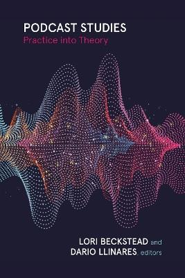 Podcast Studies: Practice Into Theory - cover