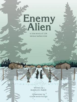 Enemy Alien: A Graphic History of Internment in Canada During the First World War - Kassandra Luciuk - cover