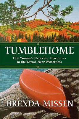 Tumblehome: One Woman's Canoeing Adventures in the Divine Near-Wilderness - Brenda Missen - cover