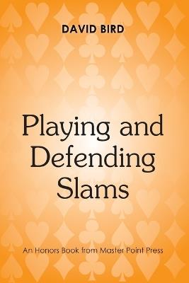 Playing and Defending Slams - David Bird - cover