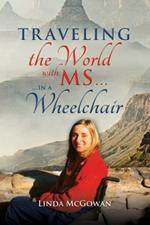 Travelling the World with MS...: ...in a Wheelchair