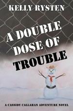 A Double Dose of Trouble: A Cassidy Callahan Adventure Novel