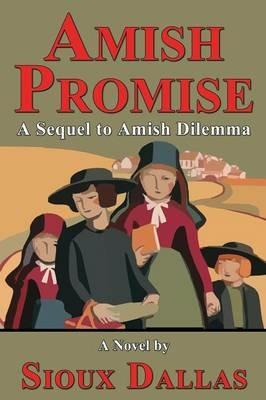 Amish Promise: A Sequel to Amish Dilemma - Sioux Dallas - cover