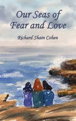 Our Seas of Fear and Love - Richard Shain Cohen - cover