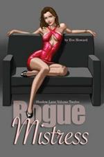 Rogue Mistress Shadow Lane Volume Twelve: A Novel of Sex, Spanking and Fetish Romance