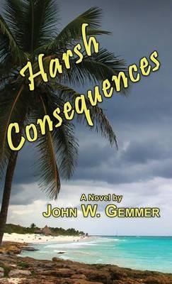Harsh Consequences - John W Gemmer - cover