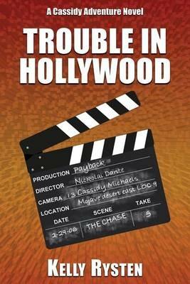 Trouble in Hollywood: A Cassidy Adventure Novel - Kelly Rysten - cover