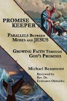 Promise Keeper: Parallels Between Moses and Jesus - Michael Beaumont - cover