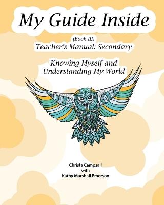 My Guide Inside (Book III) Advanced Secondary Teacher's Manual - Christa Campsall - cover