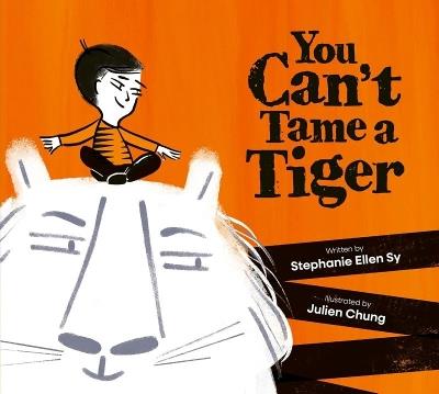 You Can't Tame a Tiger - Stephanie Ellen Sy - cover