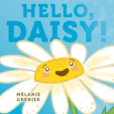 Hello, Daisy! - Mélanie Grenier - cover