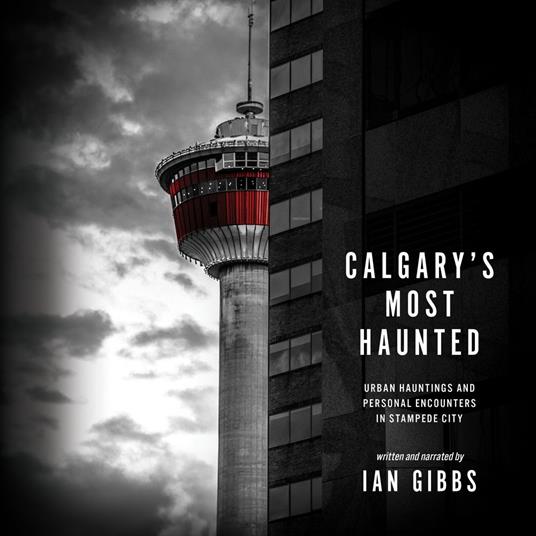 Calgary’s Most Haunted