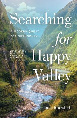 Searching for Happy Valley: A Modern Quest for Shangri-La - Jane Marshall - cover