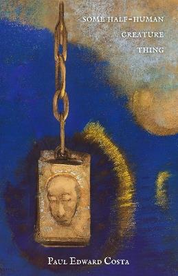 Some Half-Human Creature Thing - Paul Edward Costa - cover