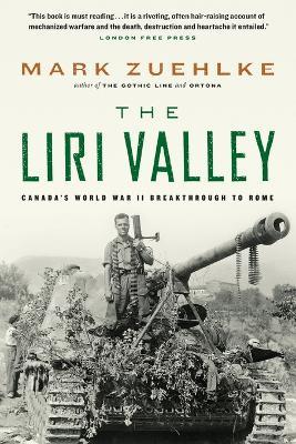 The Liri Valley: Canada's World War II Breakthrough to Rome - Mark Zuehlke - cover