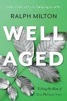 Well Aged: Making the Most of Your Platinum Years - Ralph Milton - cover