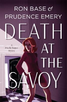 Death at the Savoy: A Priscilla Tempest Mystery, Book 1 - Prudence Emery,Ron Base - cover