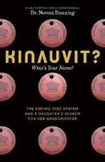 Kinauvit?: What's Your Name? The Eskimo Disc System and a Daughter's Search for her Grandmother