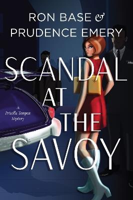 Scandal at the Savoy: A Priscilla Tempest Mystery, Book 2 - Ron Base,Prudence Emery - cover