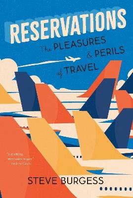 Reservations: The Pleasures and Perils of Travel - Steve Burgess - cover