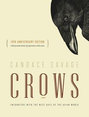 Crows: Encounters with the Wise Guys of the Avian World {10th anniversary edition} - Candace Savage - cover