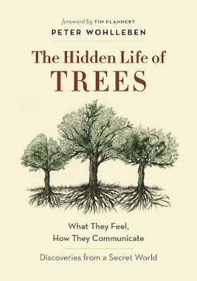 The Hidden Life of Trees: What They Feel, How They CommunicateA Discoveries from a Secret World - Peter Wohlleben - cover