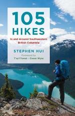 105 Hikes in and Around Southwestern British Columbia