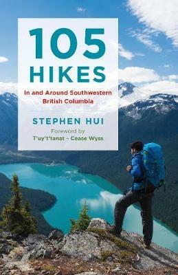 105 Hikes in and Around Southwestern British Columbia - Stephen Hui - cover