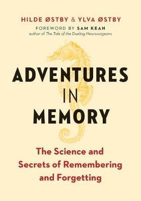 Adventures in Memory: The Science and Secrets of Remembering and Forgetting - Hilde Ostby,Ylva Ostby - cover