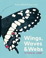 Wings, Waves, and Webs: Patterns in Nature - Robin Mitchell Cranfield - cover