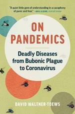 On Pandemics: Deadly Diseases from Bubonic Plague to Coronavirus