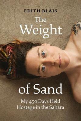 The Weight of Sand: My 450 Days Held Hostage in the Sahara - Edith Blais - cover