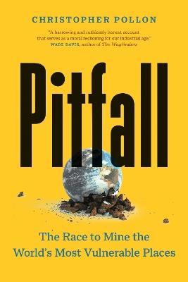 Pitfall: The Dark Truth About Mining the World's Most Vulnerable Places - Christopher Pollon - cover