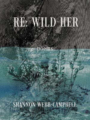 Re: Wild Her - Shannon Webb-Campbell - cover