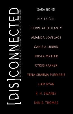 [Dis]Connected Volume 1: Poems & Stories of Connection and Otherwise - Nikita Gill,Amanda Lovelace,Iain  S. Thomas - cover