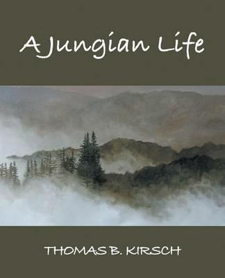 A Jungian Life - Thomas B Kirsch - cover