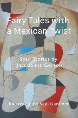 Fairy Tales with a Mexican Twist: Soul Stories - Jacqueline Gerson - cover