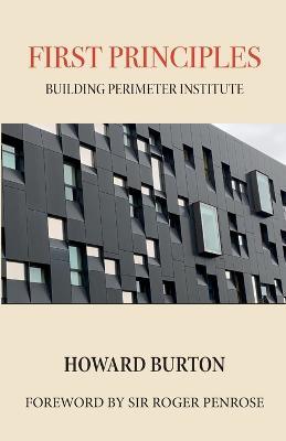 First Principles: Building Perimeter Institute - Howard Burton - cover