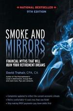 Smoke and Mirrors: Financial Myths That Will Ruin Your Retirement Dreams, 9th Edition