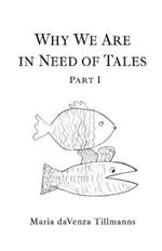 Why We Are in Need of Tales: Part One