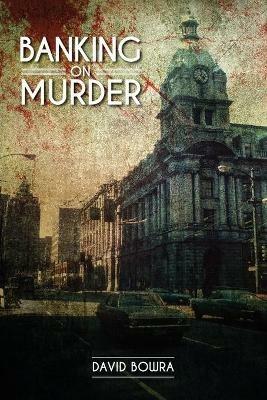 Banking on Murder - David Bowra - cover