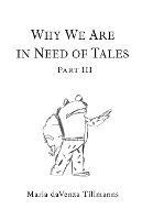 Why We Are in Need of Tales: Part Three