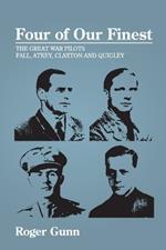 Four of Our Finest: The Great War Pilots Fall, Atkey, Claxton and Quigley
