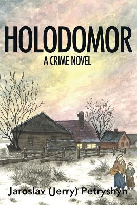 Holodomor: A Crime Novel - Jaroslav (Jerry) Petryshyn - cover