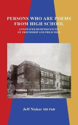Persons Who Are Poems from High School: Annotated Reminiscences of Friendship and Prejudice - Jeff Nisker - cover