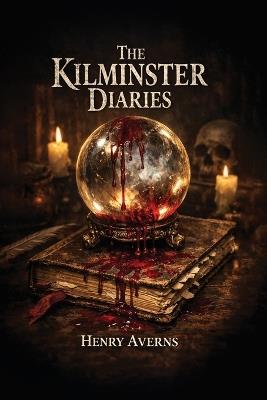 The Kilminster Diaries - Henry Averns - cover