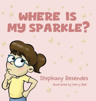 Where Is My Sparkle - Stephany Resendes - cover