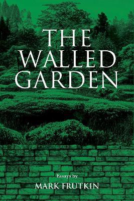 The Walled Garden - Mark Frutkin - cover